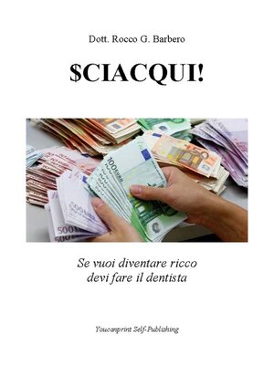 cover image of $ciacqui ! ( se vuoi diventare ricco devi fare il dentista )